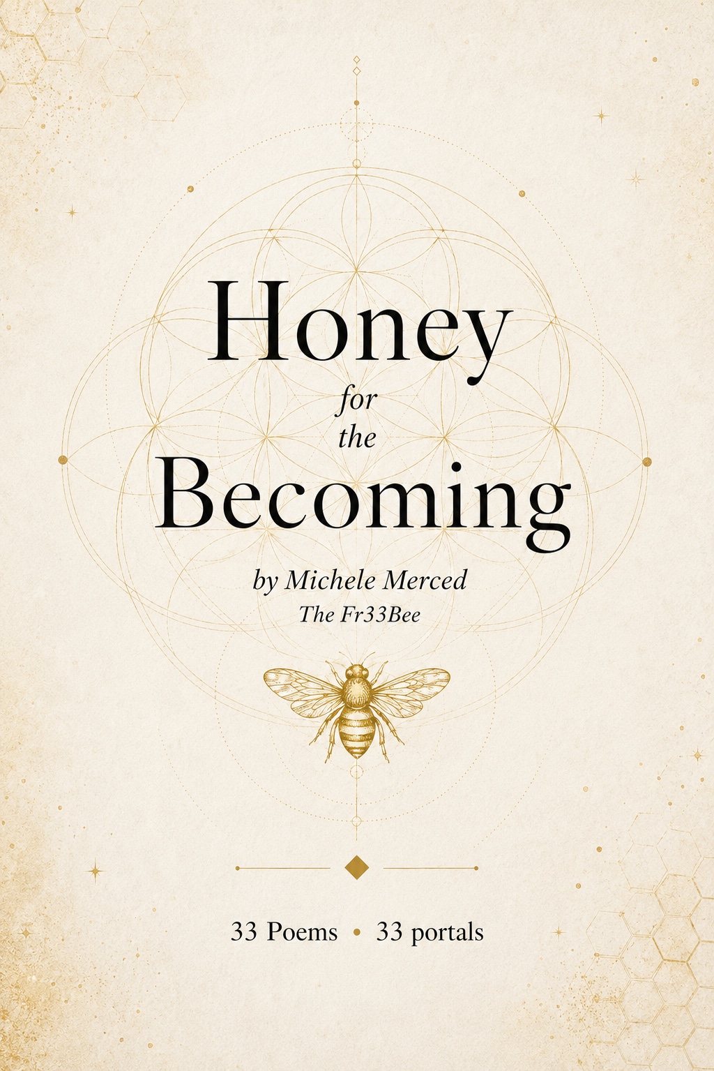Honey for the Becoming by Michele Merced, cream and gold cover with a bee and sacred geometry